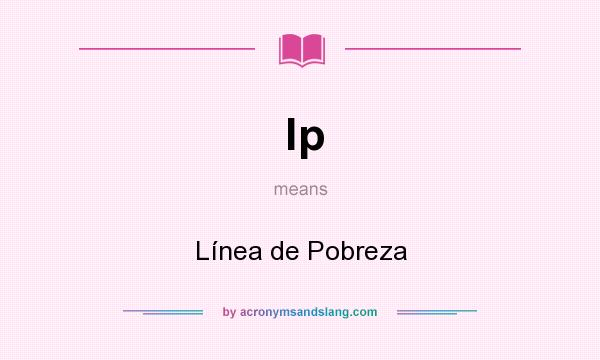 What does lp mean? It stands for Línea de Pobreza