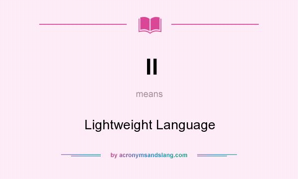 What does ll mean? It stands for Lightweight Language