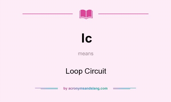 What does lc mean? It stands for Loop Circuit