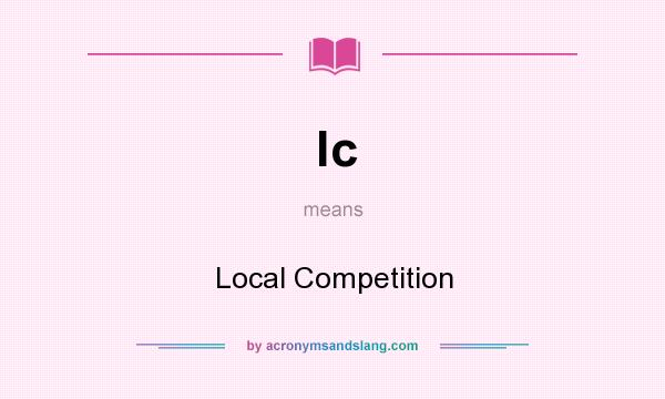 What does lc mean? It stands for Local Competition