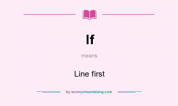 What does lf mean? It stands for Line first