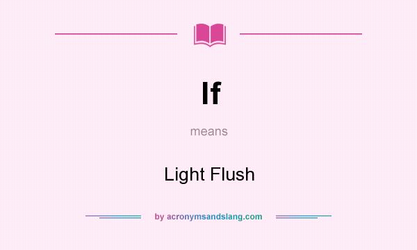 What does lf mean? It stands for Light Flush