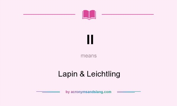 What does ll mean? It stands for Lapin & Leichtling