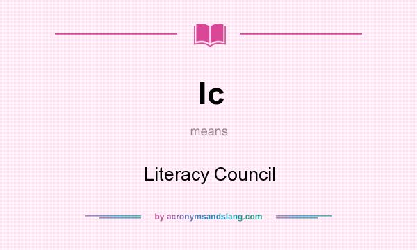 What does lc mean? It stands for Literacy Council