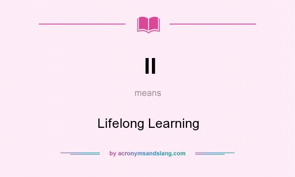 What does ll mean? It stands for Lifelong Learning