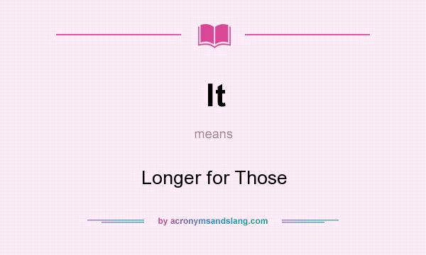 What does lt mean? It stands for Longer for Those