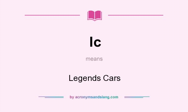 What does lc mean? It stands for Legends Cars