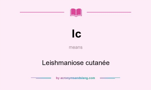 What does lc mean? It stands for Leishmaniose cutanée