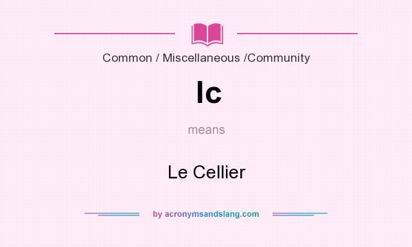 What does lc mean? It stands for Le Cellier