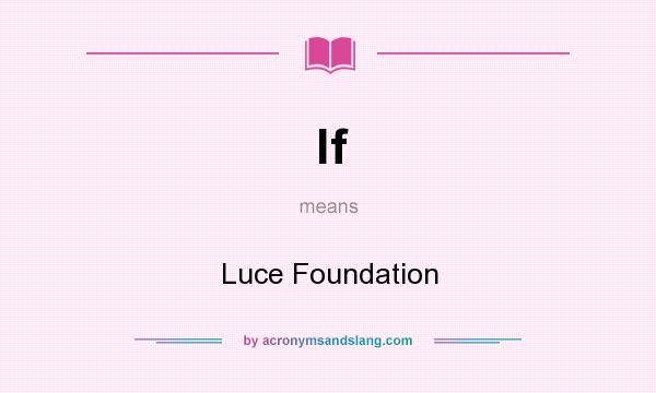What does lf mean? It stands for Luce Foundation