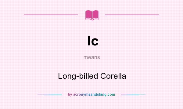 What does lc mean? It stands for Long-billed Corella