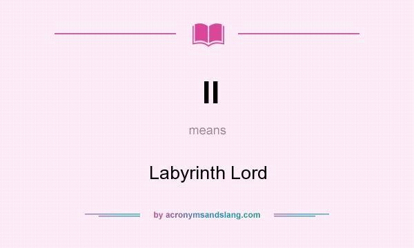 What does ll mean? It stands for Labyrinth Lord