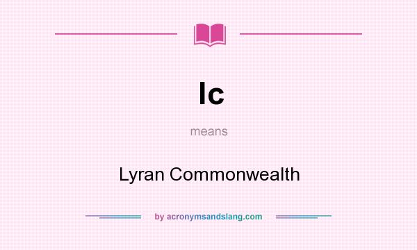 What does lc mean? It stands for Lyran Commonwealth