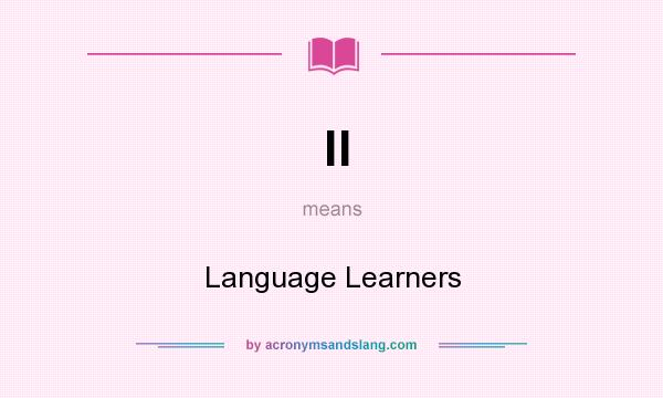 What does ll mean? It stands for Language Learners
