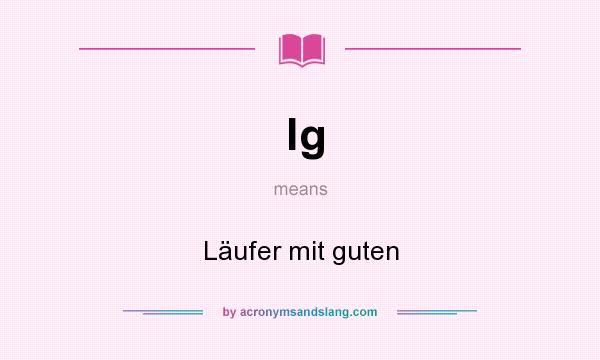 What does lg mean? It stands for Läufer mit guten