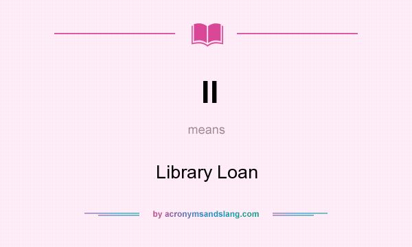 What does ll mean? It stands for Library Loan