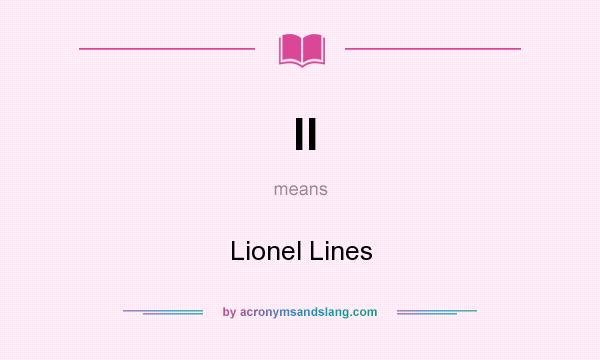 What does ll mean? It stands for Lionel Lines