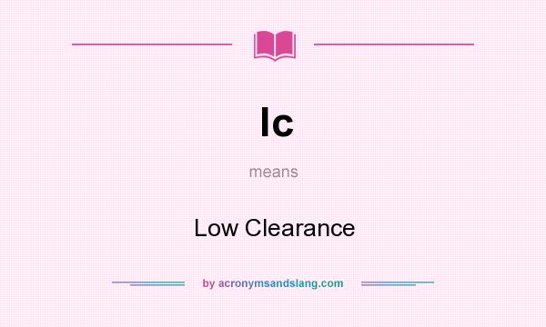 What does lc mean? It stands for Low Clearance