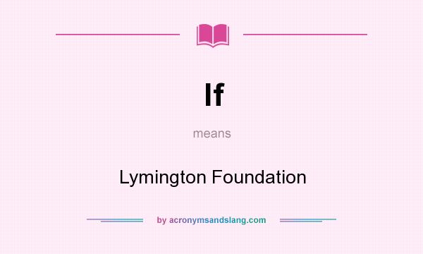 What does lf mean? It stands for Lymington Foundation