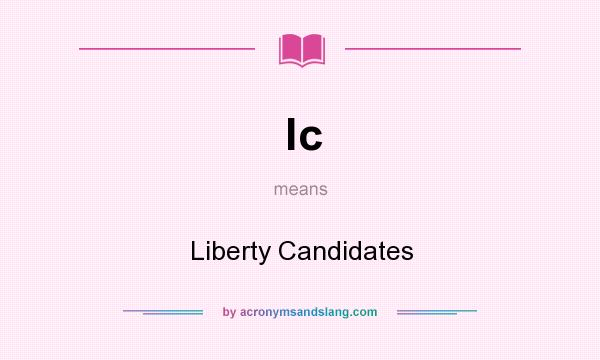 What does lc mean? It stands for Liberty Candidates