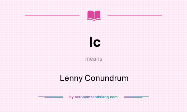 What does lc mean? It stands for Lenny Conundrum