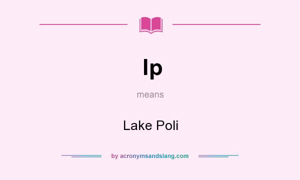 What does lp mean? It stands for Lake Poli