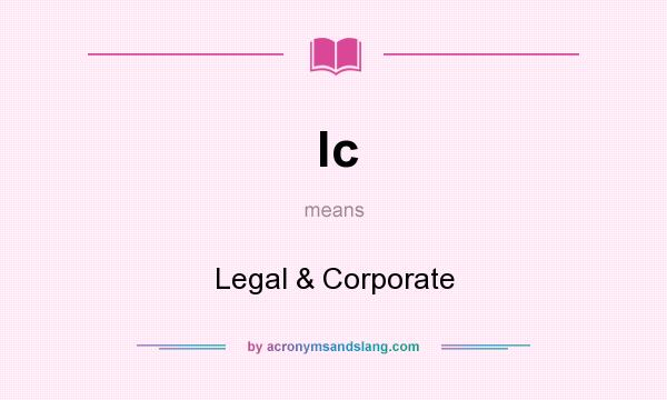 What does lc mean? It stands for Legal & Corporate