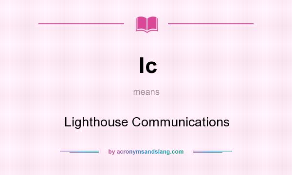 What does lc mean? It stands for Lighthouse Communications