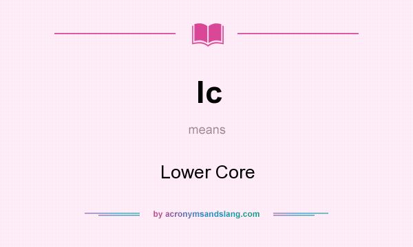 What does lc mean? It stands for Lower Core