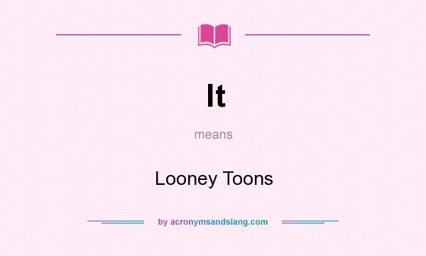 What does lt mean? It stands for Looney Toons