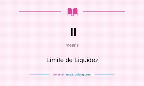 What does ll mean? It stands for Limite de Liquidez