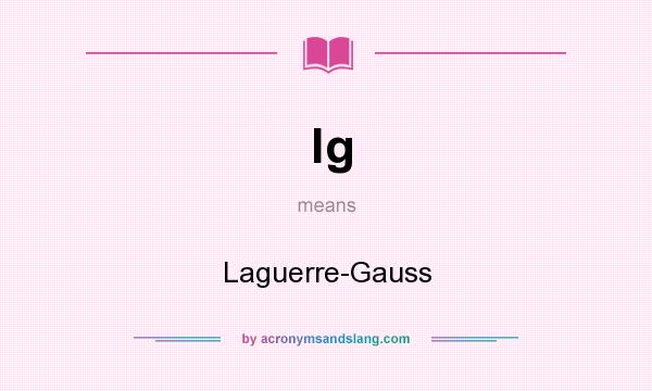 What does lg mean? It stands for Laguerre-Gauss