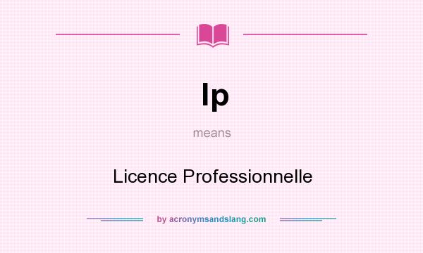 What does lp mean? It stands for Licence Professionnelle