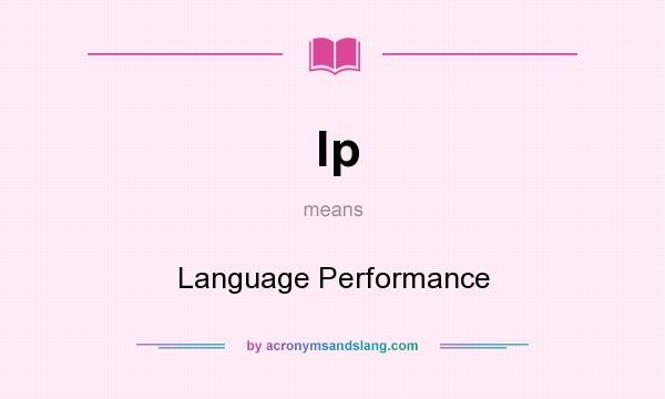 What does lp mean? It stands for Language Performance