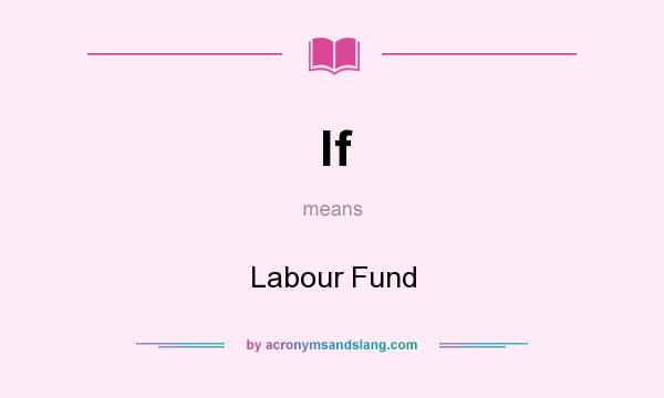 What does lf mean? It stands for Labour Fund