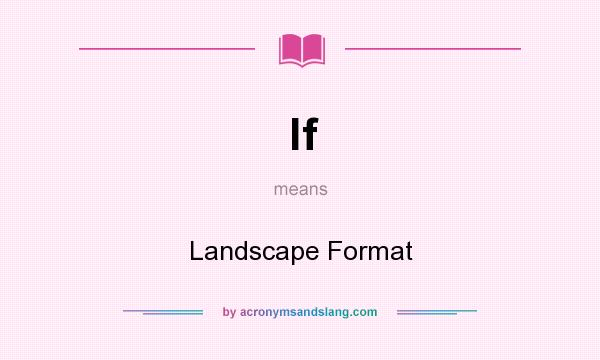 What does lf mean? It stands for Landscape Format