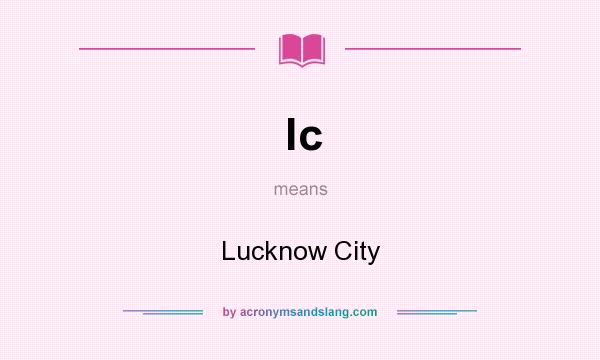 What does lc mean? It stands for Lucknow City
