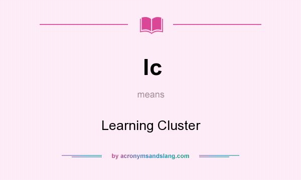 What does lc mean? It stands for Learning Cluster