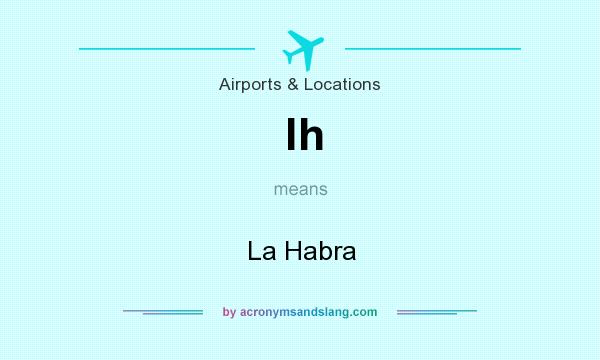 What does lh mean? It stands for La Habra