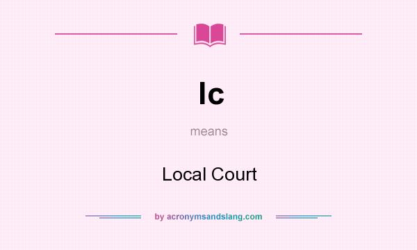 What does lc mean? It stands for Local Court