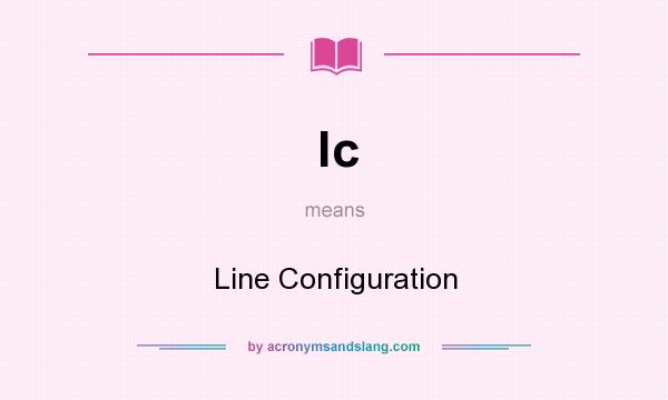 What does lc mean? It stands for Line Configuration