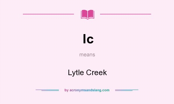 What does lc mean? It stands for Lytle Creek