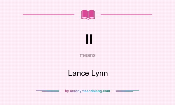 What does ll mean? It stands for Lance Lynn