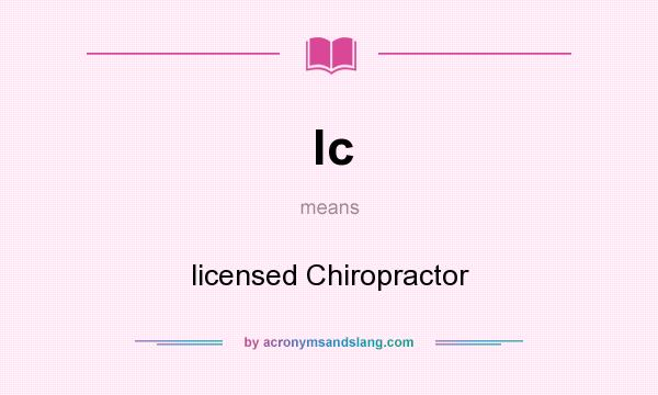What does lc mean? It stands for licensed Chiropractor