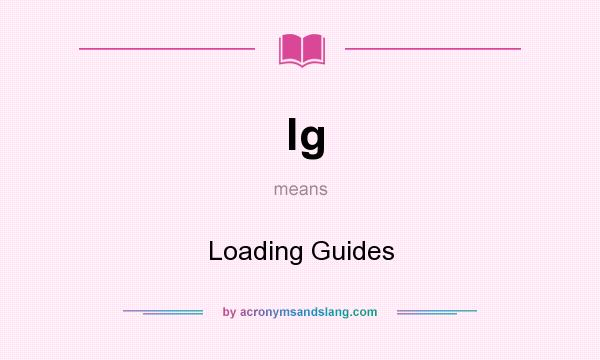 What does lg mean? It stands for Loading Guides