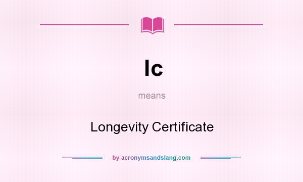 What does lc mean? It stands for Longevity Certificate