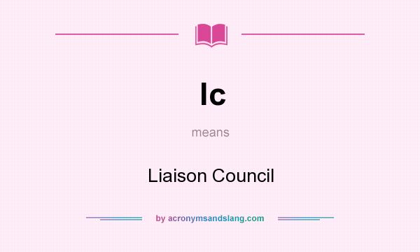 What does lc mean? It stands for Liaison Council