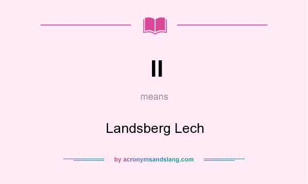 What does ll mean? It stands for Landsberg Lech