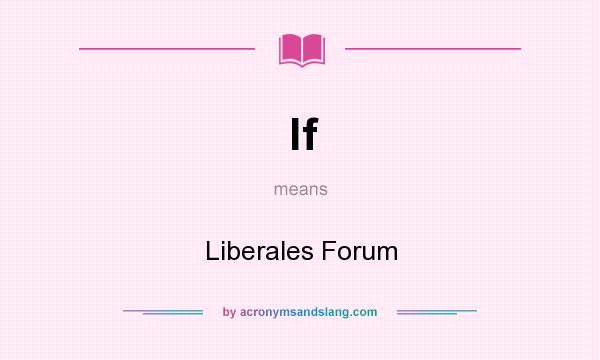 What does lf mean? It stands for Liberales Forum