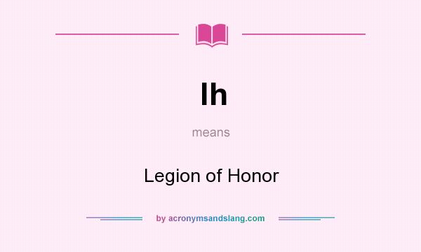 What does lh mean? It stands for Legion of Honor